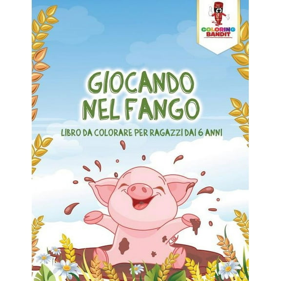 Giocando Nel Fango: Libro Da Colorare Per Ragazzi Dai 6 Anni, (Paperback)