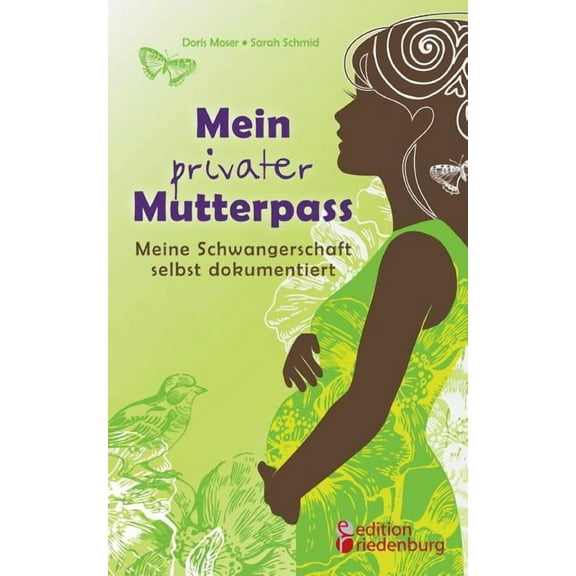 Mein privater Mutterpass - Meine Schwangerschaft selbst dokumentiert, (Paperback)