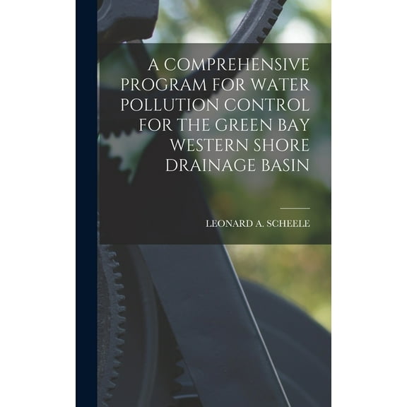 A Comprehensive Program for Water Pollution Control for the Green Bay Western Shore Drainage Basin, (Hardcover)