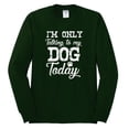 thumbnail image 2 of Wild Bobby I'm Only Talking to My Dog Today Dog Lover Men Long Sleeve Shirt, Forest Green, XX-Large, 2 of 5