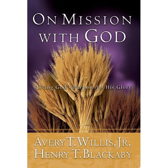 Pre-Owned On Mission with God: Living God's Purpose for His Glory (Hardcover) 0805425535 9780805425536