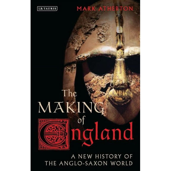 Library of Medieval Studies The Making of England: A New History of the Anglo-Saxon World, (Hardcover)