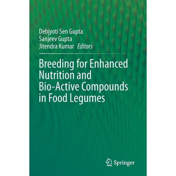Breeding for Enhanced Nutrition and Bio-Active Compounds in Food Legumes, (Paperback)