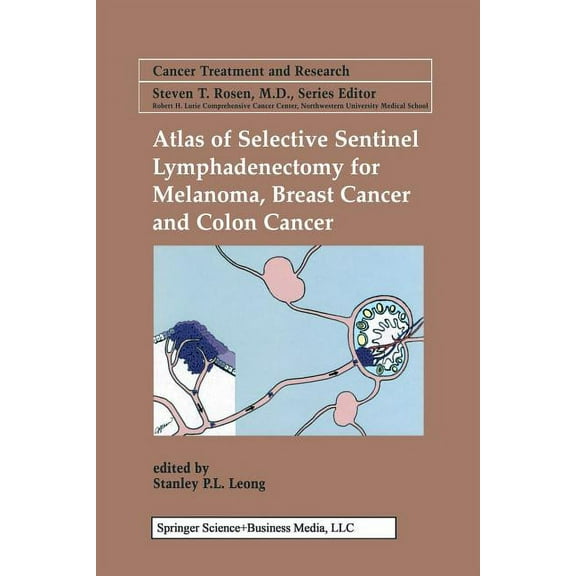 Cancer Treatment and Research Atlas of Selective Sentinel Lymphadenectomy for Melanoma, Breast Cancer and Colon Cancer, Book 111, (Paperback)