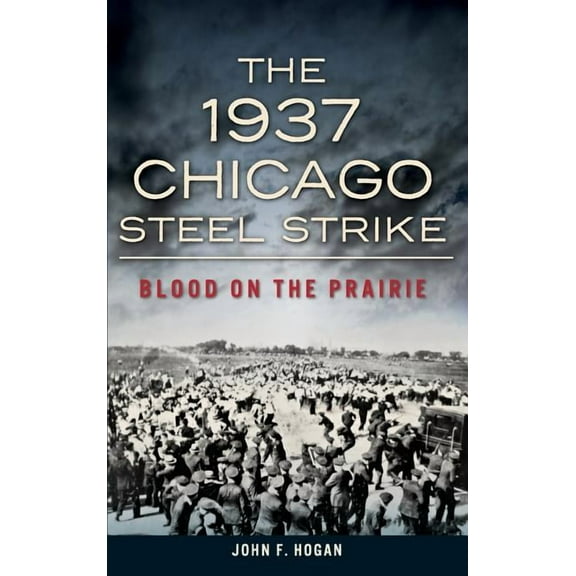 The 1937 Chicago Steel Strike (Hardcover)