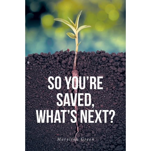 So You're Saved, What's Next?, (Paperback)