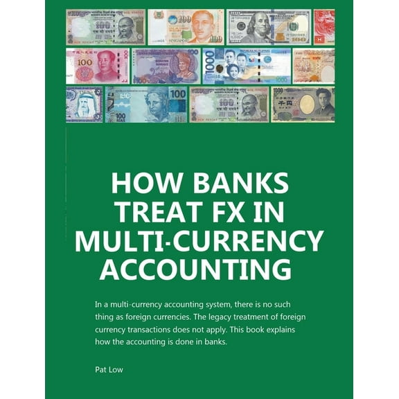 How Banks Treat FX In Multi-Currency Accounting, (Paperback)