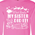 thumbnail image 4 of Inktastic Dear Santa, My Sister Did It Funny Christmas Long Sleeve T-Shirt, 4 of 5