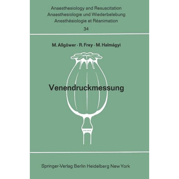 Anaesthesiologie Und Intensivmedizin Ana Venendruckmessung: Bericht Über Das Hanns Baur-Gedächtnis-Symposion Am 13. Und 14. Oktober 1967 in Mainz, Book 34, (Paperback)