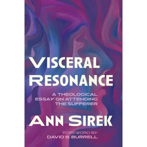 Visceral Resonance : A Theological Essay on Attending the Sufferer (Hardcover)