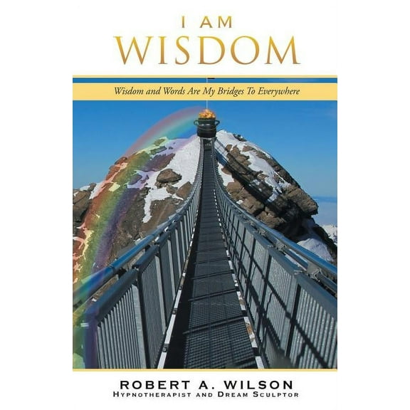 I Am Wisdom: Wisdom and Words Are My Bridges Every-Way, (Paperback)