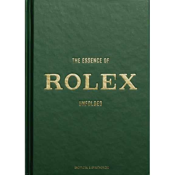 Essence of The Essence of Rolex: Unfolded, (Hardcover)