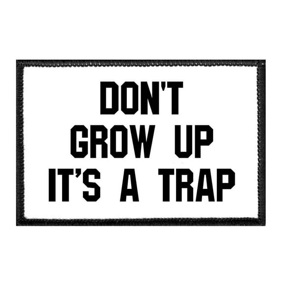 Don't Grow Up It's A Trap - Removable Patch