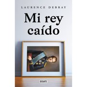 Pre-Owned Mi Rey Cado / My Fallen King (Paperback) by Laurence Debray