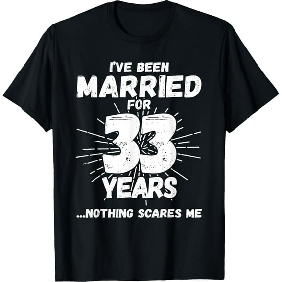 Couples Married 33 Years - Funny 33rd Wedding Anniversary T-Shirt