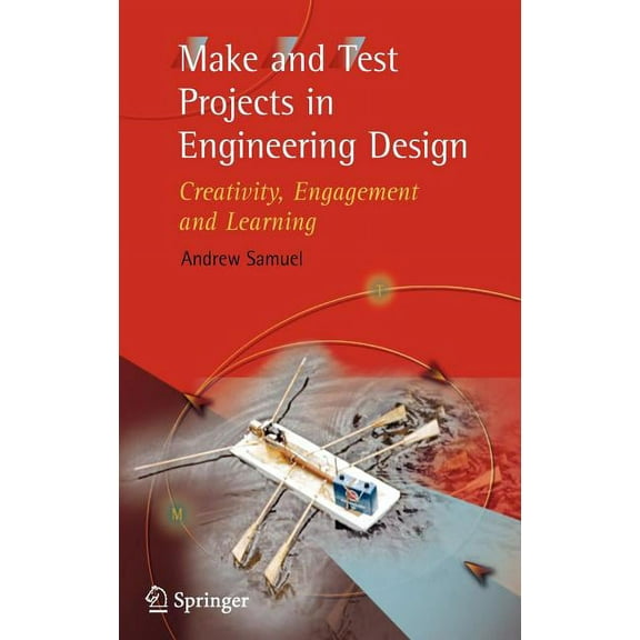 Make and Test Projects in Engineering Design: Creativity, Engagement and Learning, (Hardcover)