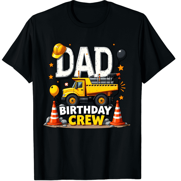 Unisex Adult Black Cotton T-Shirt - Dad Birthday Crew Construction Truck Graphic Tee