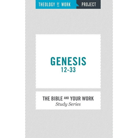 Bible and Your Work Study: Genesis 12-33 (Paperback)