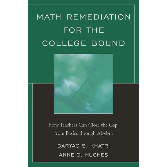 Math Remediation for the College Bound: How Teachers Can Close the Gap, from the Basics through Algebra, (Hardcover)