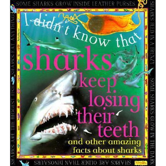 Pre-Owned Sharks Keep Losing Their Teeth (I Didn't Know That) (Hardcover) 0761306463 9780761306467