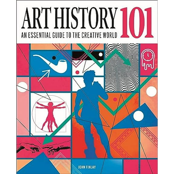 Pre-Owned Art History 101: An essential guide to understanding the creative world (Hardcover) by Dr. John Finlay