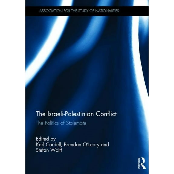Ethnopolitics The Israeli-Palestinian Conflict: The politics of stalemate, (Hardcover)