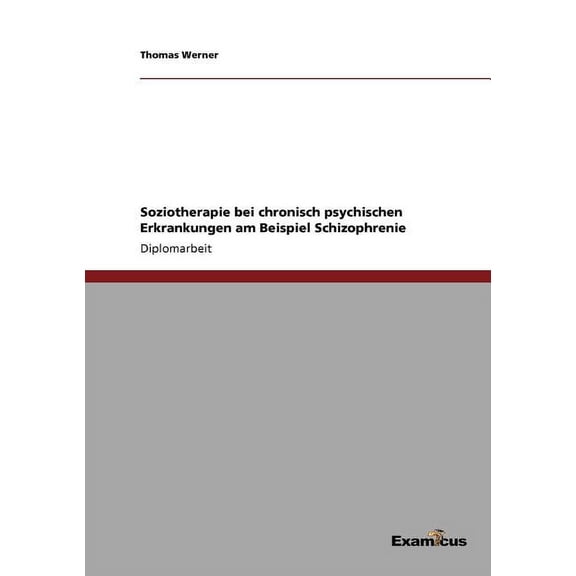 Soziotherapie bei chronisch psychischen Erkrankungen am Beispiel Schizophrenie, (Paperback)