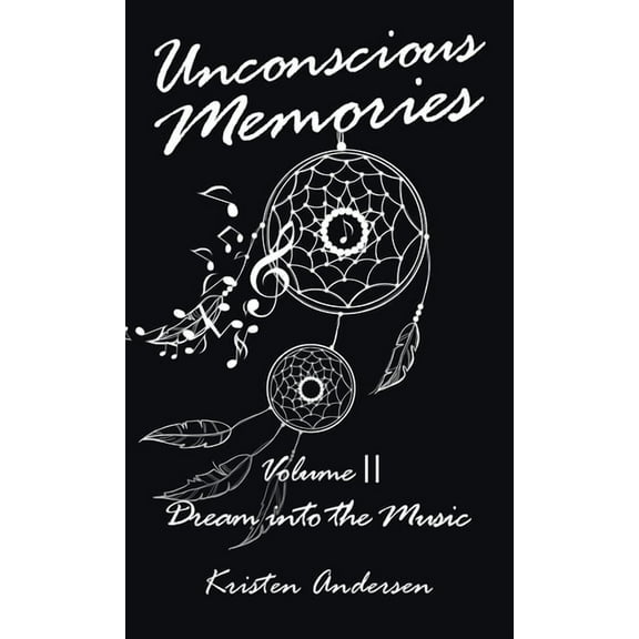 Unconscious Memories Volume II: Dream into the Music, (Hardcover)