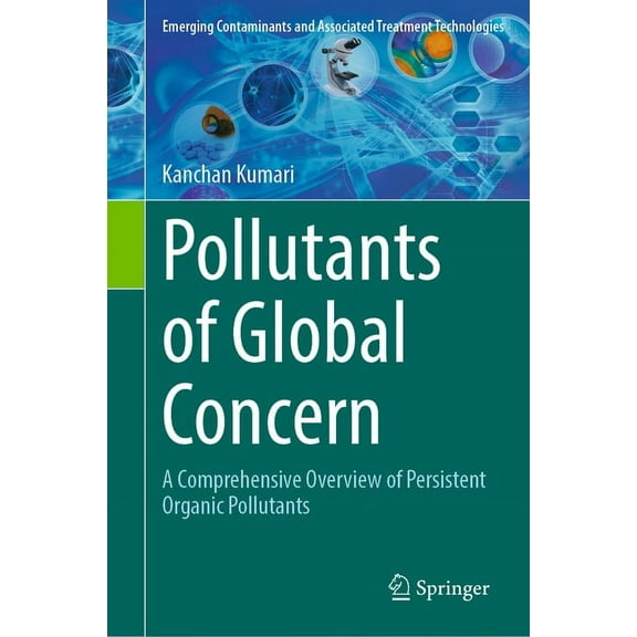 Emerging Contaminants and Associated Tre Pollutants of Global Concern: A Comprehensive Overview of Persistent Organic Pollutants, (Hardcover)
