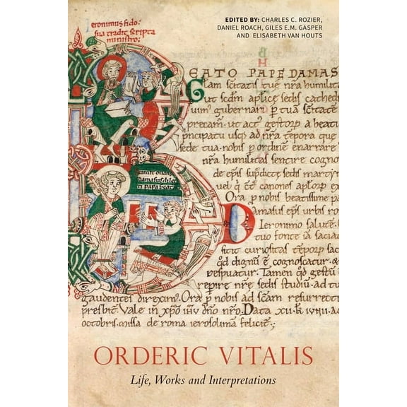 Orderic Vitalis: Life, Works and Interpretations, (Hardcover)