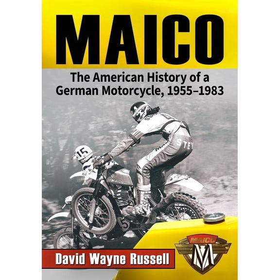 Maico: The American History of a German Motorcycle, 1955-1983, (Paperback)