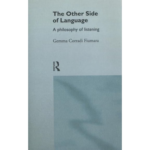 The Other Side of Language: A Philosophy of Listening, (Hardcover)