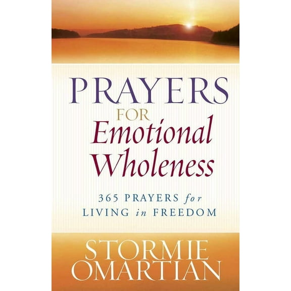Prayers for Emotional Wholeness: 365 Prayers for Living in Freedom, (Paperback)
