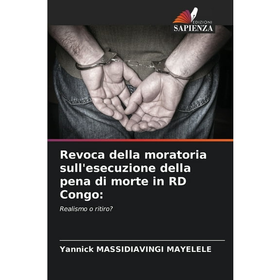 Revoca della moratoria sull'esecuzione della pena di morte in RD Congo, (Paperback)
