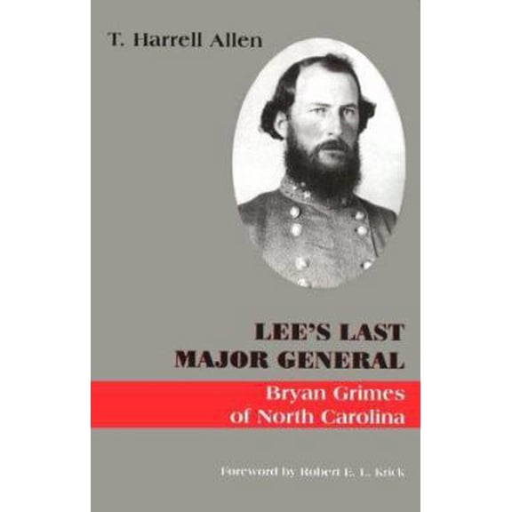 Pre-Owned Lee's Last Major General: Bryan Grimes Of North Carolina (Hardcover) 1882810236 9781882810239