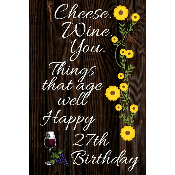 Cheese Wine You Things That Age Well Happy 27th Birthday: Card Quote ...