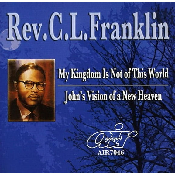 Rev. C.L. Franklin - My Kingdom Is Not Of This World/John's Vision Of A New Heaven - Music & Performance - CD