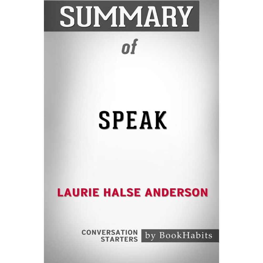 Summary of Speak by Laurie Halse Anderson Conversation Starters
