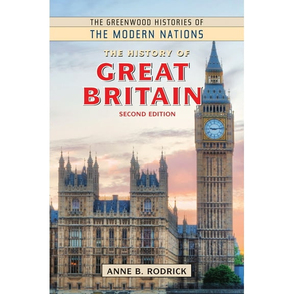 Greenwood Histories of the Modern Nation The History of Great Britain, (Hardcover)