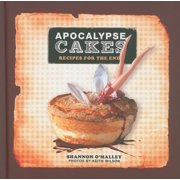 Apocalypse Cakes: Recipes for the End