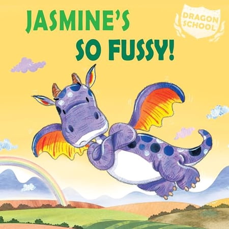Pre-Owned Jasmine s So Fussy! (Dragon School) 9781477755280 1477755284 Paperback