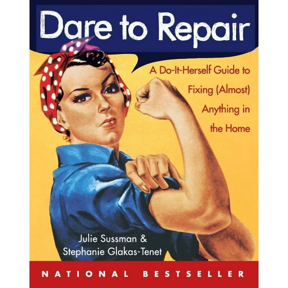 Dare to Repair Dare to Repair: A Do-It-Herself Guide to Fixing (Almost) Anything in the Home, (Paperback)
