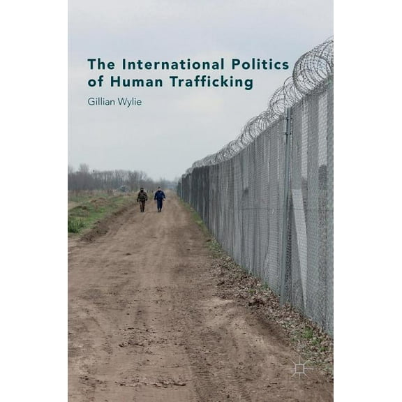 The International Politics of Human Trafficking, (Hardcover)