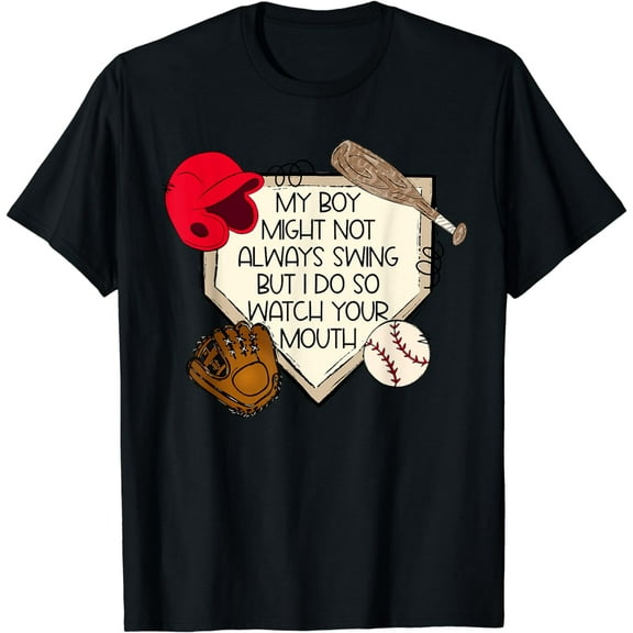My Boy Might Not Always Swing But I Do So Game Baseball Mom T-Shirt