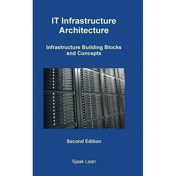 It Infrastructure Architecture - Infrastructure Building Blocks and Concepts Second Edition (Hardcover)