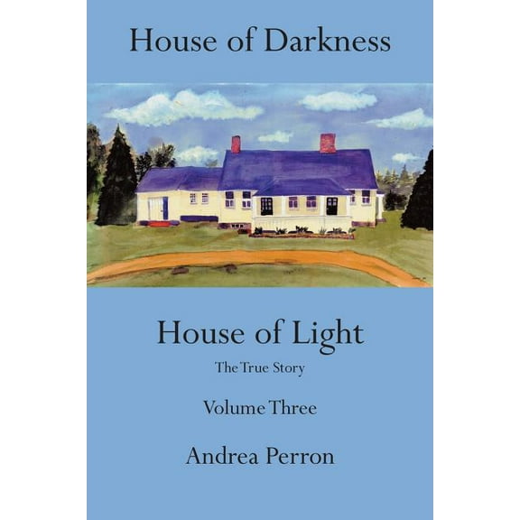 House of Darkness House of Light: The True Story, Volume 3, (Paperback)