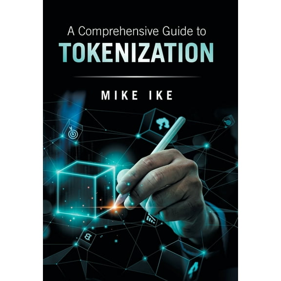 A Comprehensive Guide to Tokenization, (Hardcover)