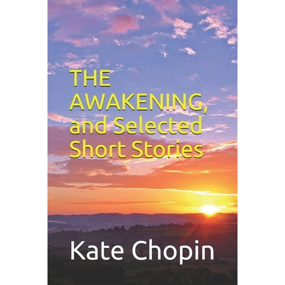 The Awakening, and Selected Short Stories (Paperback)