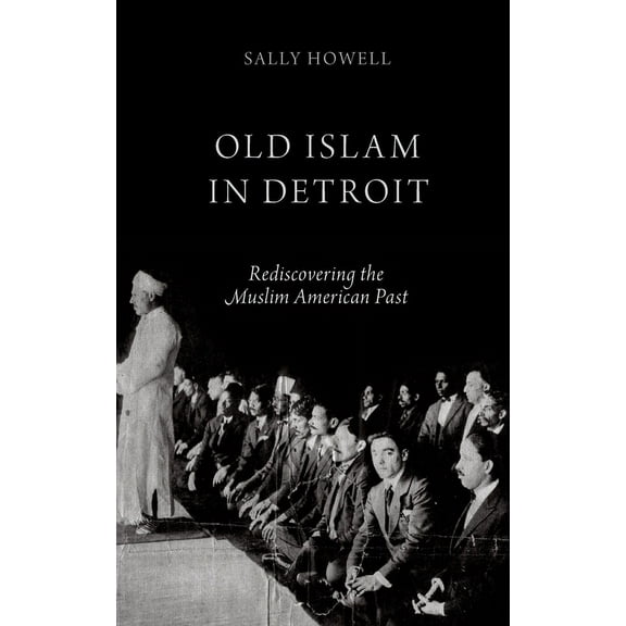 Old Islam in Detroit: Rediscovering the Muslim American Past, (Hardcover)