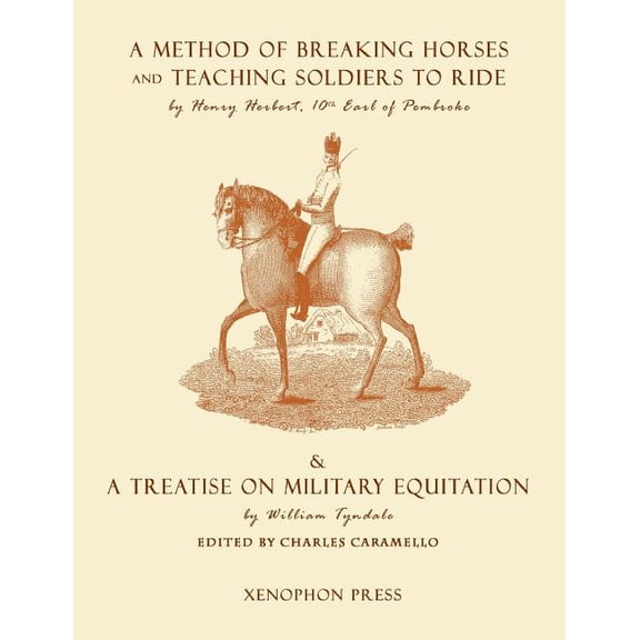 Eighteenth Century Military Equitation: "A Method of Breaking Horses, and Teaching Soldiers to Ride" by The Ea, (Hardcover)